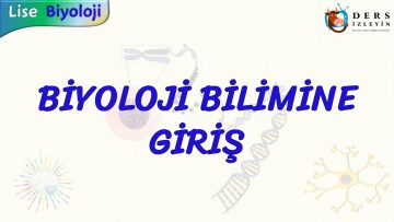 BİYOLOJİ BİLİMİNE GİRİŞ