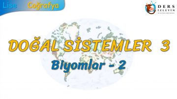 BİYOMLAR – 2 (DOĞAL SİSTEMLER – 3) (AYT)