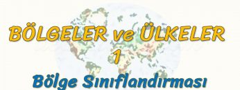 BÖLGE SINIFLANDIRMASI (BÖLGELER VE ÜLKELER – 1) (TYT)