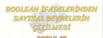BOOLEAN İFADELERİNDEN SAYISAL DEVRELERİN ÇİZİLMESİ – SORULAR