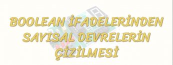 BOOLEAN İFADELERİNDEN SAYISAL DEVRELERİN ÇİZİLMESİ