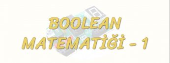BOOLEAN MATEMATİĞİ – 1
