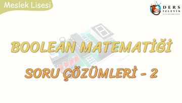 BOOLEAN MATEMATİĞİ SORU ÇÖZÜMLERİ – 2