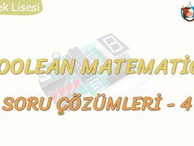 BOOLEAN MATEMATİĞİ SORU ÇÖZÜMLERİ – 3