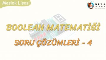 BOOLEAN MATEMATİĞİ SORU ÇÖZÜMLERİ – 4
