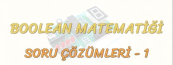 BOOLEAN MATEMATİĞİ SORU ÇÖZÜMLERİ – 1