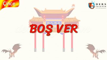 BOŞ VER (ÇİNCE) 80. DERS