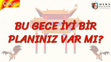 BU GECE İYİ BİR PLANINIZ VAR MI? (ÇİNCE) 69. DERS