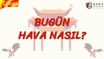 BUGÜN HAVA NASIL (ÇİNCE) 27. DERS