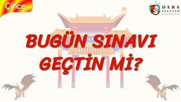 BUGÜN SINAVI GEÇTİN Mİ? (ÇİNCE) 60. DERS