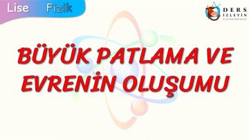 BÜYÜK PATLAMA VE EVRENİN OLUŞUMU