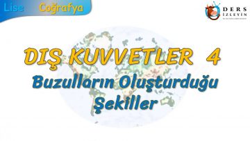 BUZULLARIN OLUŞTURDUĞU ŞEKİLLER (DIŞ KUVVETLER – 4) – TYT