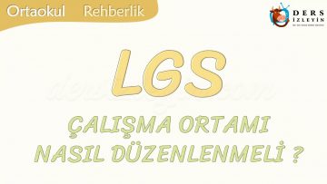 ÇALIŞMA ORTAMI NASIL DÜZENLENMELİ-LGS