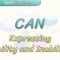 CAN / EXPRESSING ABILITY AND INABILITY