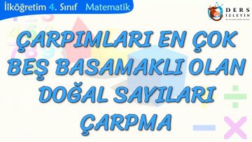 ÇARPIMLARI EN ÇOK BEŞ BASAMAKLI OLAN DOĞAL SAYILARI ÇARPMA