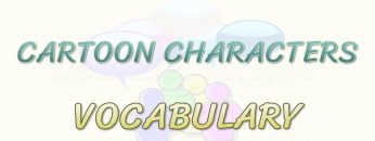 CARTOON CHARACTERS / VOCABULARY
