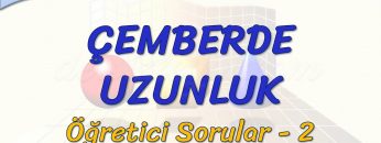 ÇEMBERDE UZUNLUK / ÖĞRETİCİ SORULAR – 2