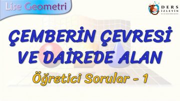ÇEMBERİN ÇEVRESİ VE DAİREDE ALAN / ÖĞRETİCİ SORULAR – 1
