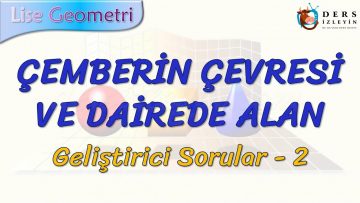 ÇEMBERİN ÇEVRESİ VE DAİREDE ALAN / GELİŞTİRİCİ SORULAR – 2