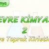 ÇEVRE KİMYASI -2 / SU VE TOPRAK KİRLETİCİLER