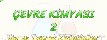 ÇEVRE KİMYASI -2 / SU VE TOPRAK KİRLETİCİLER