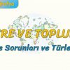 ÇEVRE SORUNLARI VE TÜRLERİ – 1 (ÇEVRE VE TOPLUM – 1) – AYT