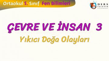 ÇEVRE VE İNSAN – 3 / YIKICI DOĞA OLAYLARI