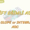 ÇİFT EĞİMLİ ADC