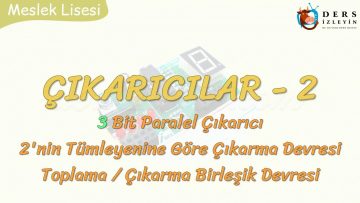 ÇIKARICILAR – 2 / 3 BİT PARALEL ÇIKARICI – 2NİN TÜMLEYENİNE GÖRE ÇIKARMA DEVRESİ