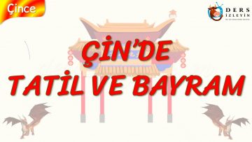 ÇİN DE TATİL VE BAYRAM (ÇİNCE) 99. DERS
