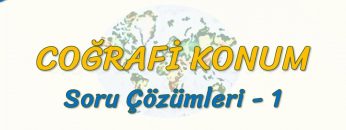 COĞRAFİ KONUM / SORU ÇÖZÜMLERİ – 1(TYT)
