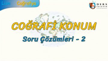 COĞRAFİ KONUM / SORU ÇÖZÜMLERİ – 2 (TYT)