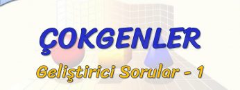 ÇOKGENLER / GELİŞTİRİCİ SORULAR – 1