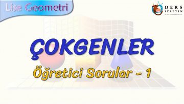 ÇOKGENLER / ÖĞRETİCİ SORULAR – 1