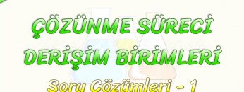 ÇÖZÜNME SÜRECİ – DERİŞİM BİRİMLERİ / SORU ÇÖZÜMLERİ – 1