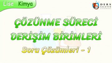 ÇÖZÜNME SÜRECİ – DERİŞİM BİRİMLERİ / SORU ÇÖZÜMLERİ – 1