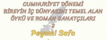 CUMHURİYET DÖNEMİ BİREYİN İÇ DÜNYASINI TEMEL ALAN ÖYKÜ VE ROMAN SANATÇILARI – 2
