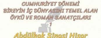 CUMHURİYET DÖNEMİ BİREYİN İÇ DÜNYASINI TEMEL ALAN ÖYKÜ VE ROMAN SANATÇILARI – 1
