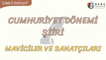 CUMHURİYET DÖNEMİ ŞİİRİ /  MAVİCİLER VE SANATÇILARI