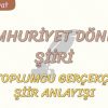 CUMHURİYET DÖNEMİ ŞİİRİ / TOPLUMCU – GERÇEKÇİ ŞİİR ANLAYIŞI