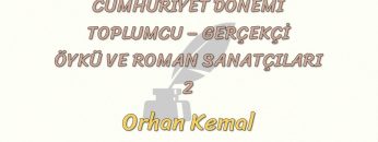 CUMHURİYET DÖNEMİ TOPLUMCU – GERÇEKÇİ ÖYKÜ VE ROMAN SANATÇILARI – 2
