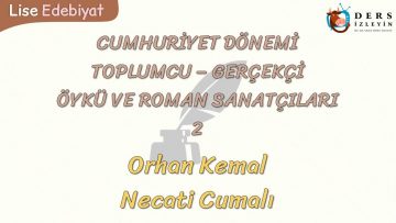 CUMHURİYET DÖNEMİ TOPLUMCU – GERÇEKÇİ ÖYKÜ VE ROMAN SANATÇILARI – 2