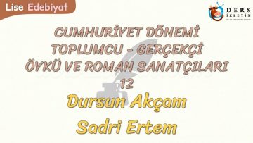 CUMHURİYET DÖNEMİ TOPLUMCU – GERÇEKÇİ ÖYKÜ VE ROMAN SANATÇILARI – 12