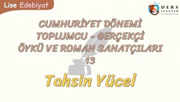 CUMHURİYET DÖNEMİ TOPLUMCU – GERÇEKÇİ ÖYKÜ VE ROMAN SANATÇILARI – 13