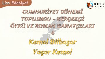 CUMHURİYET DÖNEMİ TOPLUMCU – GERÇEKÇİ ÖYKÜ VE ROMAN SANATÇILARI – 4