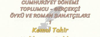 CUMHURİYET DÖNEMİ TOPLUMCU – GERÇEKÇİ ÖYKÜ VE ROMAN SANATÇILARI – 1