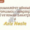 CUMHURİYET DÖNEMİ TOPLUMCU – GERÇEKÇİ ÖYKÜ VE ROMAN SANATÇILARI – 6