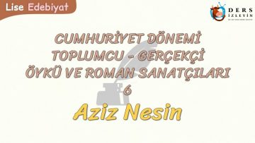 CUMHURİYET DÖNEMİ TOPLUMCU – GERÇEKÇİ ÖYKÜ VE ROMAN SANATÇILARI – 6
