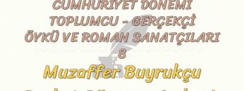 CUMHURİYET DÖNEMİ TOPLUMCU – GERÇEKÇİ ÖYKÜ VE ROMAN SANATÇILARI – 8