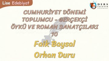 CUMHURİYET DÖNEMİ TOPLUMCU – GERÇEKÇİ ÖYKÜ VE ROMAN SANATÇILARI – 10